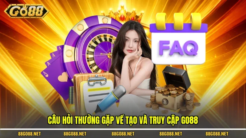 Câu Hỏi Thường Gặp Go88 2 Sunwin Câu hỏi thường gặp về tạo và truy cập Go88