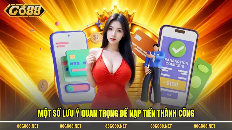 Nạp Tiền Go88 - Đa Dạng Phương Thức Thanh Toán Cho Hội Viên 4 Sunwin Một số lưu ý quan trọng để nạp tiền thành công